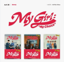 A.C.E - My Girl : “My Choice” (My Girl Season 1 : Search for my lost CONATUS all day)