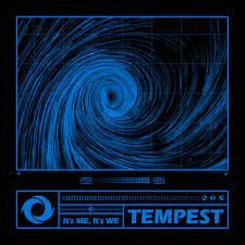 TEMPEST - It’s ME It's WE